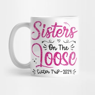 Sisters On The Loose Shirt Sisters Trip 2024 Vacation Lovers Mug